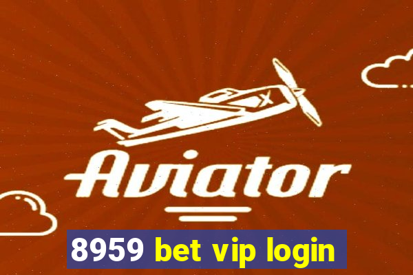 8959 bet vip login